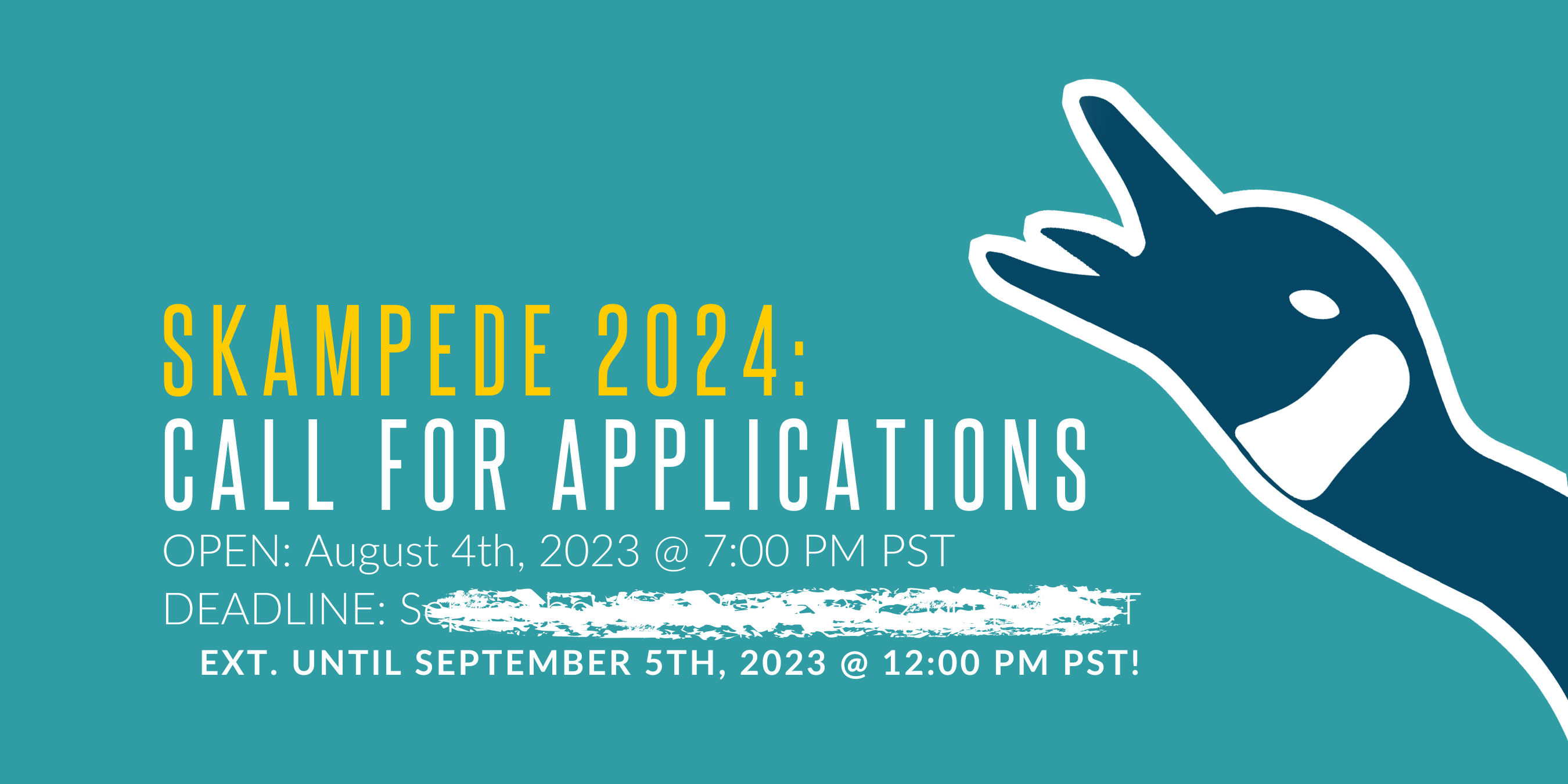 SKAMpede 2024 Call for applications. Open: August 4th 2023 @ 7:00 p.m. PST Deadline is crossed out and replaced with EXT. until September 5th @ 12:00 PM PST